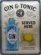 METAL TIN-SIGN GIN&amp;TONIC SERVED HERE BXH:30X40CM